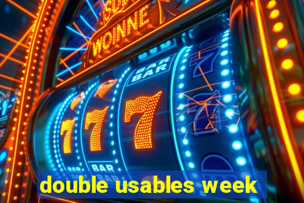 double usables week